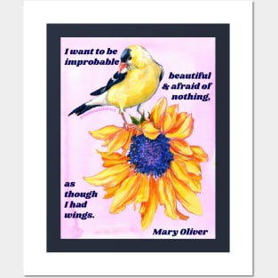 "I want to be improbable beautiful and afraid of nothing, as though I had wings." - Mary Oliver Posters and Art